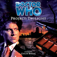 Doctor Who, Main Range, 23: Project: Twilight (Unabridged) - Mark Wright, Cavan Scott