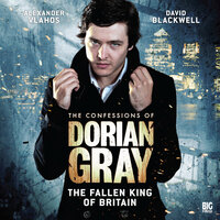 The Confessions of Dorian Gray, Series 1, 5: The Fallen King of Britain (Unabridged) - Joseph Lidster