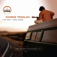 The Way I Was Made - Chris Tomlin