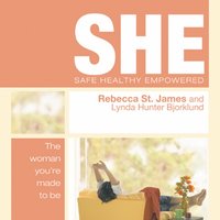 SHE: Safe, Healthy, & Empowered - Rebecca St. James, Linda Bjorkland