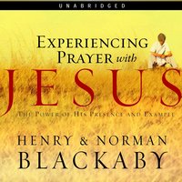Experiencing Prayer with Jesus - Norman Blackaby, Henry T Blackaby