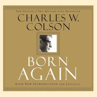 Born Again: What Really Happened to the White House Hatchet Man - Charles Colson