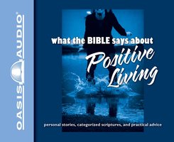 What the Bible Says About Positive Living - Oasis Audio