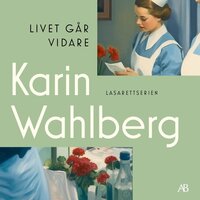 Livet går vidare - Karin Wahlberg