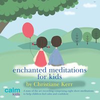 Enchanted Meditations for Kids - Christiane Kerr