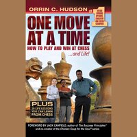 One Move at a Time: How to Play and Win at Chess and Life - Orrin C. Hudson
