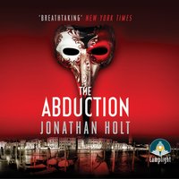 The Abduction: A conspiracy thriller set in Venice from the author of The Girl Before - Jonathan Holt