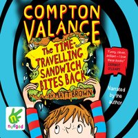 Compton Valance: The Time-Travelling Sandwich Bites Back - Matt Brown