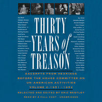 Thirty Years of Treason, Vol. 2: Excerpts from Hearings before the House Committee on Un-American Activities, 1951–1952 - Eric Bentley