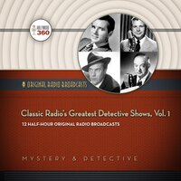 Classic Radio’s Greatest Detective Shows, Vol. 1 - Hollywood 360