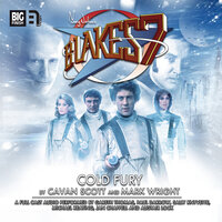 Blake's 7, 1: The Classic Adventures, 5: Cold Fury (Unabridged) - Mark Wright, Cavan Scott