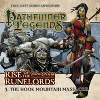 Pathfinder Legends - Rise of the Runelords, 3: The Hook Mountain Massacre (Unabridged) - Mark Wright