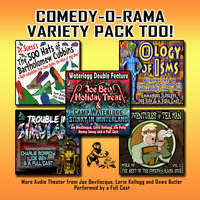 Comedy-O-Rama Variety Pack Too!: More Audio Theater from Joe Bevilacqua and Lorie Kellogg - Lorie Kellogg, Joe Bevilacqua