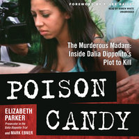 Poison Candy: The Murderous Madam; Inside Dalia Dippolito’s Plot to Kill - Mark Ebner, Elizabeth Parker