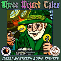 3 Wizard Tales: “High Moon,” “Tell Them NAPA Sent You,” “Wizard Jack” - Jerry Stearns, Brian Price