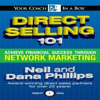 Direct Selling 101: Achieve Financial Success through Network Marketing - Dana Phillips, Neil Phillips