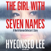 The Girl with Seven Names: A North Korean Defector’s Story - Hyeonseo Lee