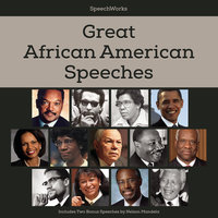 Great African American Speeches: Includes Two Bonus Speeches by Nelson Mandela - Nelson Mandela, SpeechWorks