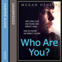 Who Are You?: With one click she found her perfect man. And he found his perfect victim. A true story of the ultimate deception. - Linda Watson Brown, Megan Henley