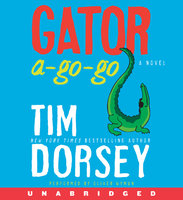 Gator A-Go-Go: A Novel - Tim Dorsey