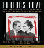 Furious Love: Elizabeth Taylor, Richard Burton, and the Marriage of the Century - Nancy Schoenberger, Sam Kashner