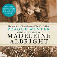 Prague Winter: A Personal Story of Remembrance and War, 1937-1948 - Madeleine Albright
