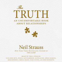 The Truth: An Uncomfortable Book About Relationships - Neil Strauss