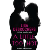A Little Too Hot - Lisa Desrochers