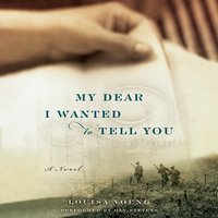 My Dear I Wanted to Tell You: A Novel - Louisa Young