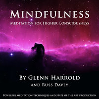 Mindfulness Meditation for Higher Consciousness - Glenn Harrold, Russ Davey