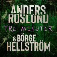 Tre minuter - Börge Hellström, Anders Roslund
