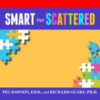 Smart but Scattered: The Revolutionary "Executive Skills" Approach to Helping Kids Reach Their Potential - Peg Dawson, Ed.D., Richard Guare, Ph.D.