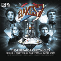 Blake's 7, The Liberator Chronicles, Vol. 6 (Unabridged) - Peter Anghelides, Steve Lyons, Mark Wright, Cavan Scott