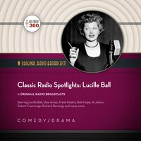 Classic Radio Spotlights: Lucille Ball - Hollywood 360