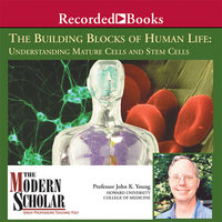 The Building Blocks of Human Life: Understanding Mature Cells and Stem Cells - John K. Young