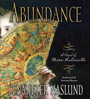 Abundance: A Novel of Marie Antoinette - Sena Jeter Naslund