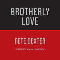 BROTHERLY LOVE - Pete Dexter