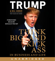 Think BIG and Kick Ass in Business and Life - Bill Zanker, Donald J. Trump