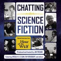 Chatting Science Fiction: Selected Interviews from Hour of the Wolf - Jim Freund