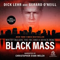 Black Mass: Whitey Bulger, the FBI, and a Devil's Deal - Dick Lehr, Gerard O'Neill