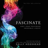Fascinate, Revised and Updated: How to Make Your Brand Impossible to Resist - Sally Hogshead