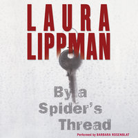 By a Spider's Thread: A Tess Monaghan Novel - Laura Lippman
