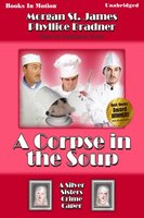 A Corpse in the Soup - Morgan St. James, Phyllice Bradner
