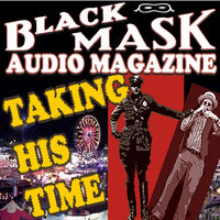 Taking His Time: Black Mask Audio Magazine - Griffith Chase, Reuben J. Shay