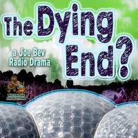 The Dying End?: A Joe Bev Radio Drama - Charles Dawson Butler