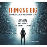 Thinking Big: Achieving Greatness One Thought at a Time - Sheila Murray Bethel, Mark Sanborn, Chris Widener, Zig Ziglar, Laura Stack, Bob Proctor, Marcia Wieder, Larry Iverson, Les Brown, various authors, others