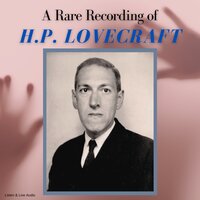A Rare Recording of H.P. Lovecraft - H.P. Lovecraft