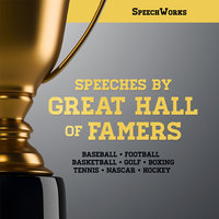 Speeches by Great Hall of Famers - SpeechWorks