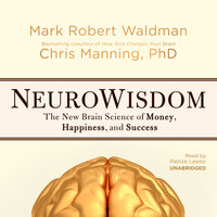 NeuroWisdom: The New Brain Science of Money, Happiness, and Success - Mark Robert Waldman, Chris Manning