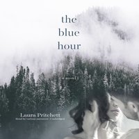 The Blue Hour: A Novel - Laura Pritchett